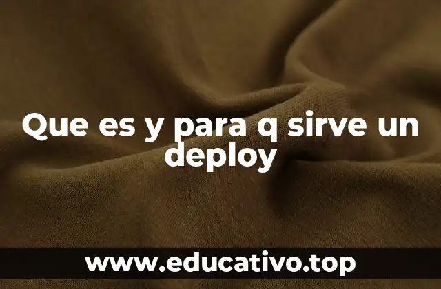 Que es y para q sirve un deploy