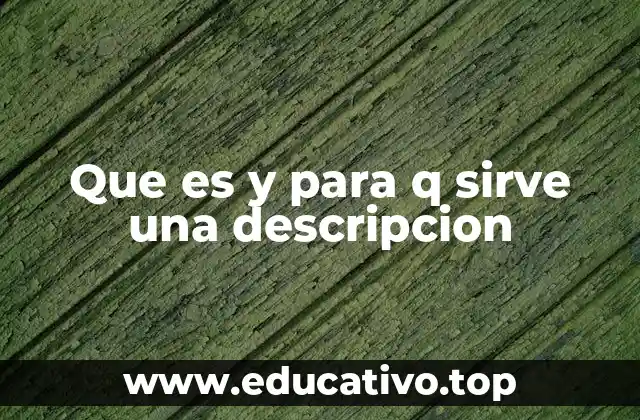 Que es y para q sirve una descripcion