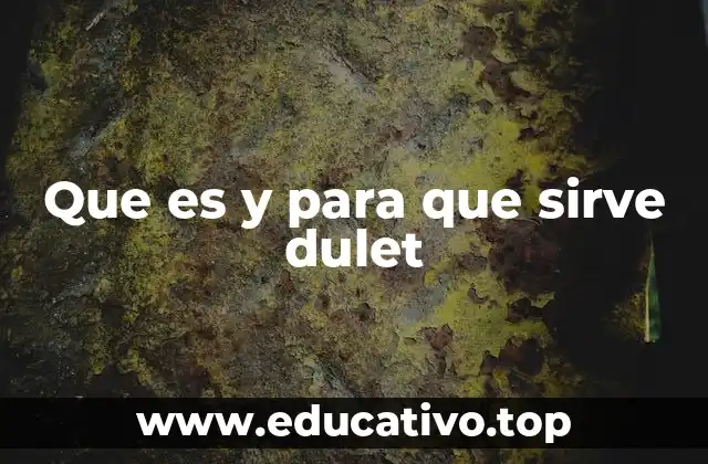 Que es y para que sirve dulet