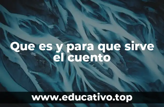 Que es y para que sirve el cuento