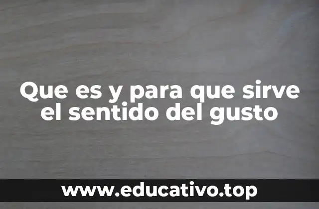Que es y para que sirve el sentido del gusto