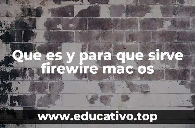 Que es y para que sirve firewire mac os
