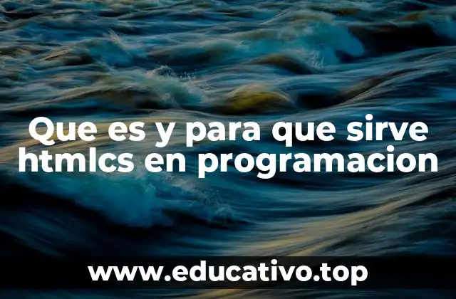Que es y para que sirve htmlcs en programacion