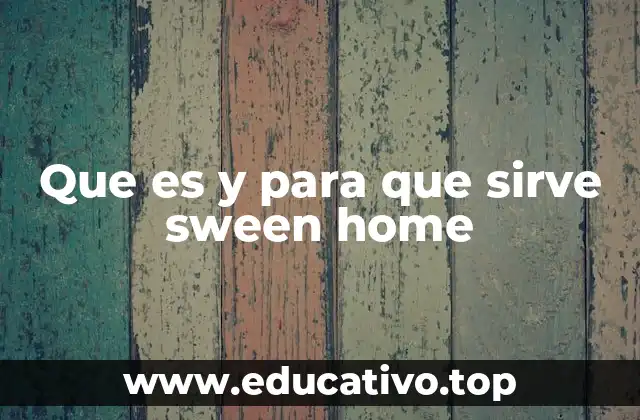 Que es y para que sirve sween home
