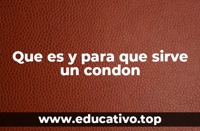 ¿Cómo funciona el condón como barrera protectora?