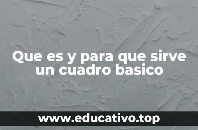 Cuadros básicos como herramientas de organización
