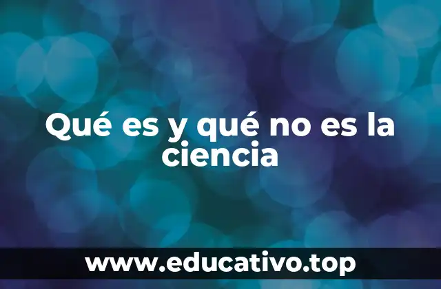 Qué es y qué no es la ciencia