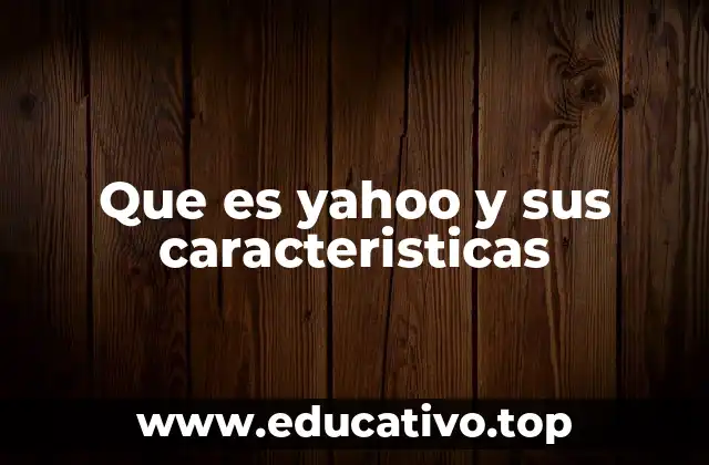 Que es yahoo y sus caracteristicas