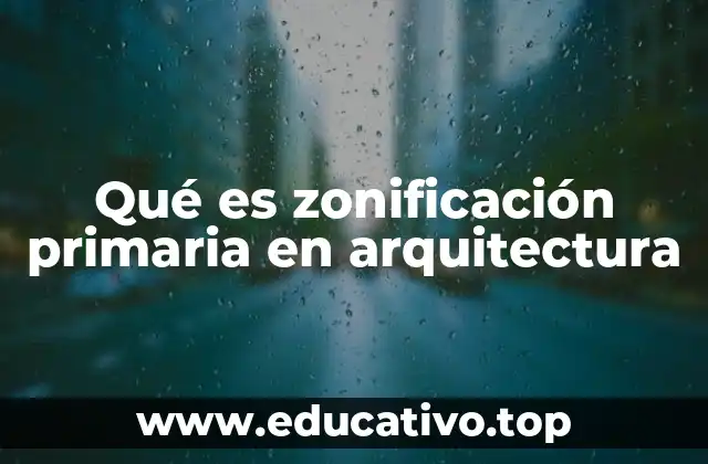 Qué es zonificación primaria en arquitectura