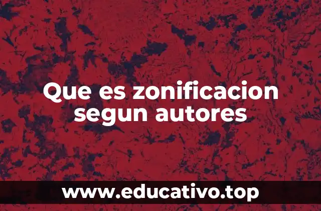 Que es zonificacion segun autores