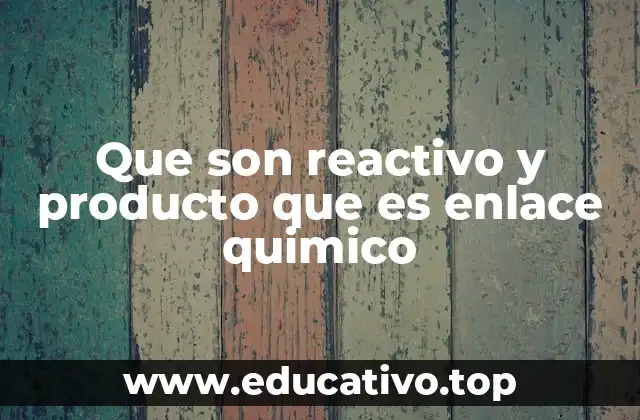 Cómo se forma un enlace químico durante una reacción