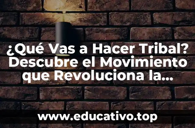 ¿Qué Vas a Hacer Tribal? Descubre el Movimiento que Revoluciona la Danza