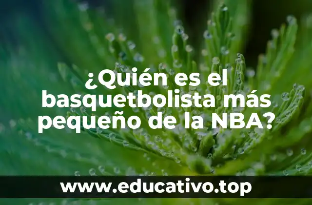 ¿Quién es el basquetbolista más pequeño de la NBA?
