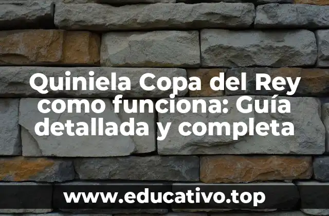 Quiniela Copa del Rey como funciona: Guía detallada y completa