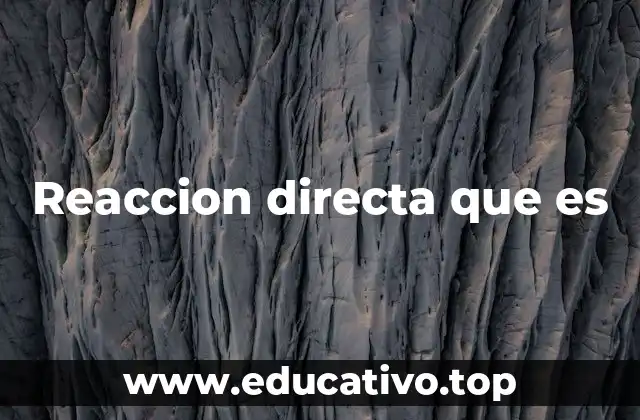 Reaccion directa que es