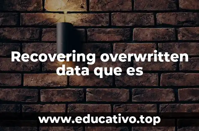 Cómo se produce la pérdida de datos por sobreescritura