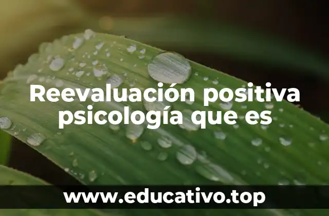Cómo la reevaluación positiva mejora el bienestar emocional