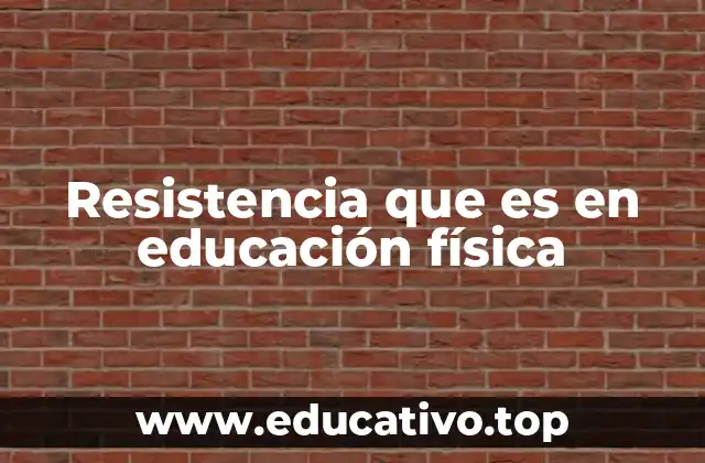 Resistencia que es en educación física