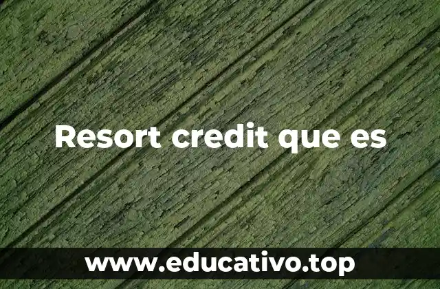 Resort credit que es