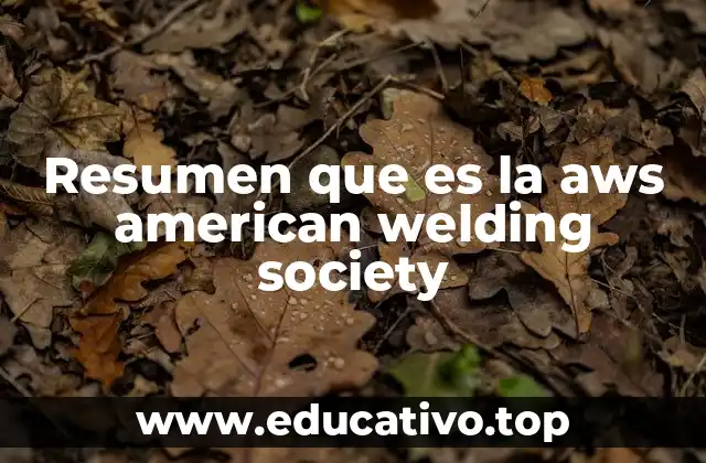 Resumen que es la aws american welding society