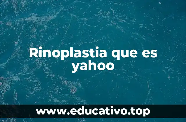 Rinoplastia que es yahoo