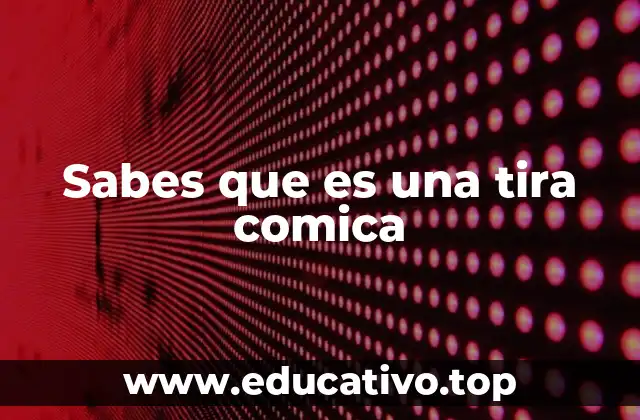 Sabes que es una tira comica