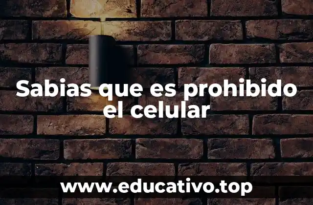 Sabias que es prohibido el celular