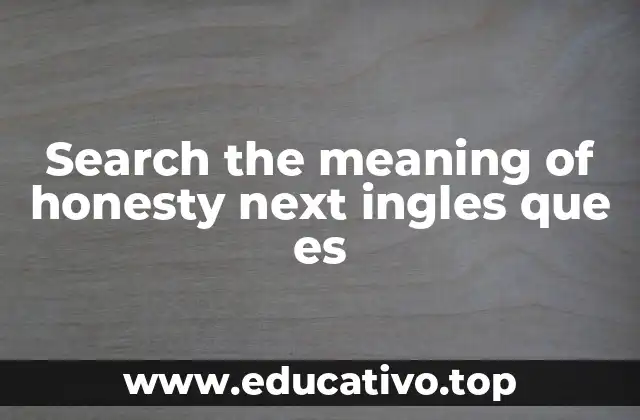 Search the meaning of honesty next ingles que es