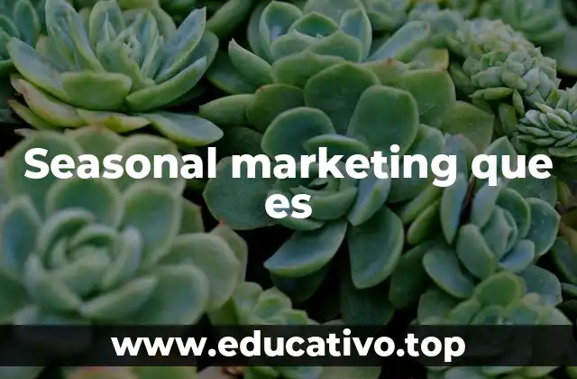 Cómo se diferencia el marketing estacional de otras estrategias