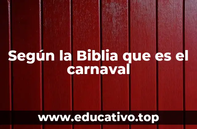 Según la Biblia que es el carnaval