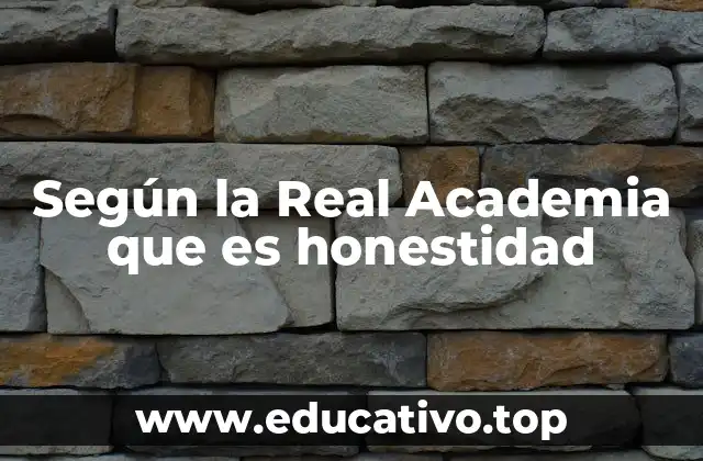 Según la Real Academia que es honestidad