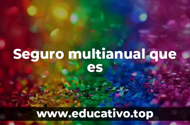 Ventajas y desventajas de los seguros multianuales