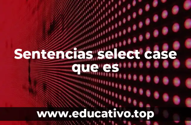 Sentencias select case que es