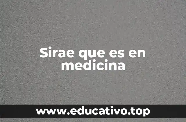 Sirae que es en medicina