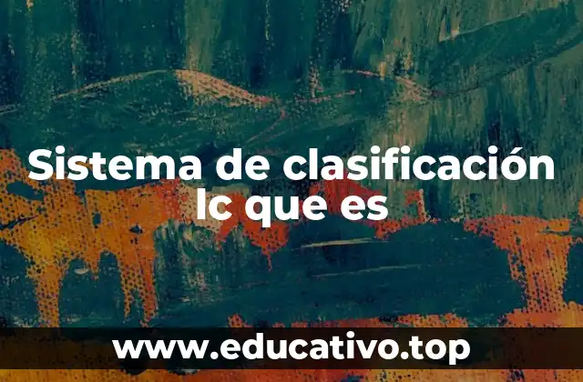 Sistema de clasificación lc que es