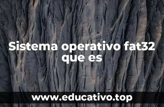 Sistema operativo fat32 que es