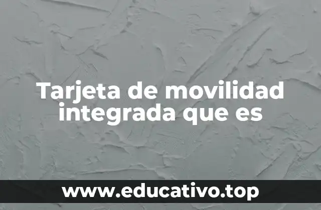 Tarjeta de movilidad integrada que es