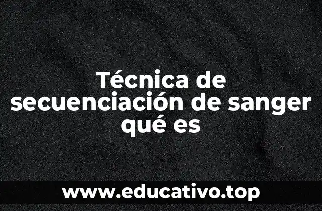 Fundamentos biológicos y químicos de la secuenciación de Sanger