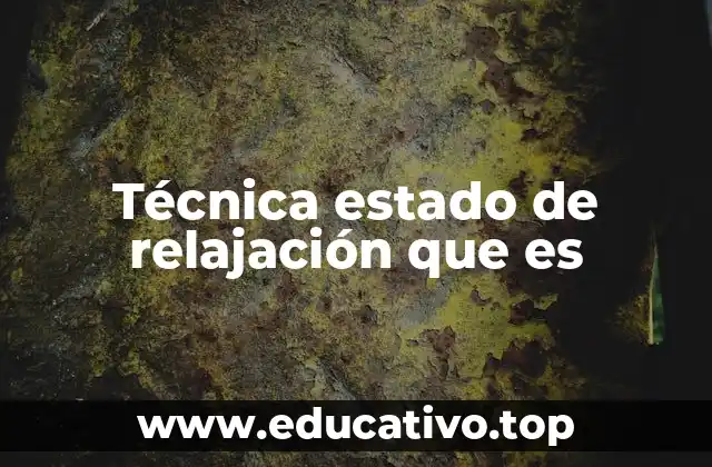 Técnica estado de relajación que es