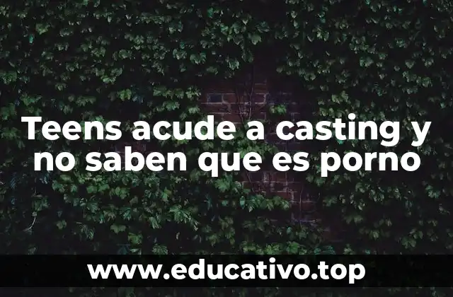 Teens acude a casting y no saben que es porno