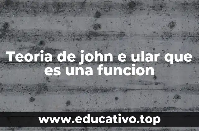 Teoria de john e ular que es una funcion