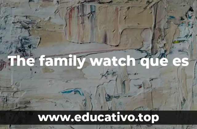 The family watch que es