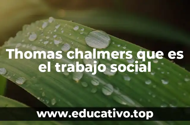 Thomas chalmers que es el trabajo social