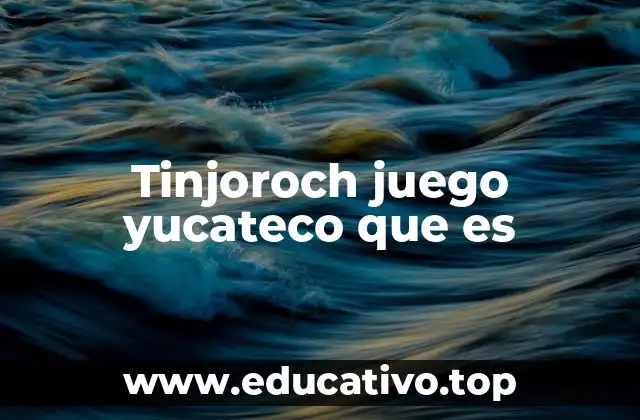 Tinjoroch juego yucateco que es