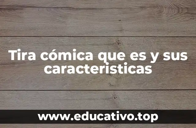 Tira cómica que es y sus caracteristicas
