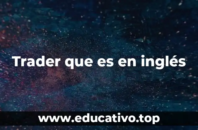 Trader que es en inglés