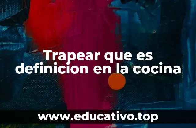 Trapear que es definicion en la cocina