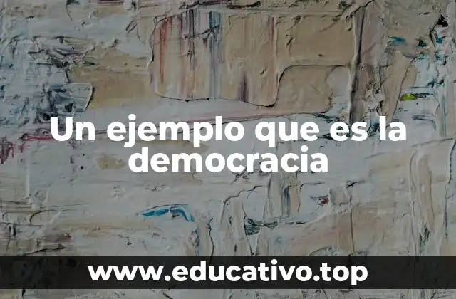 Un ejemplo que es la democracia