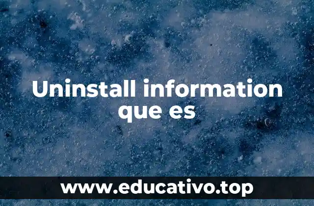 Uninstall information que es