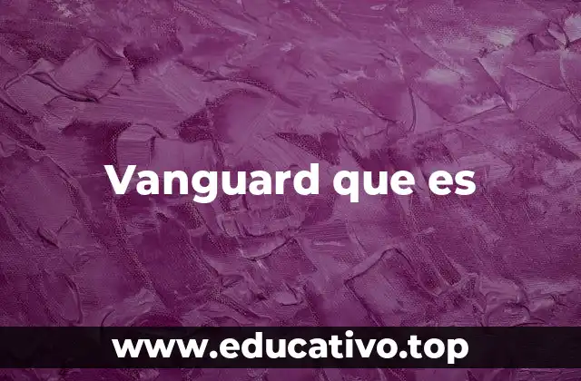 Vanguard que es